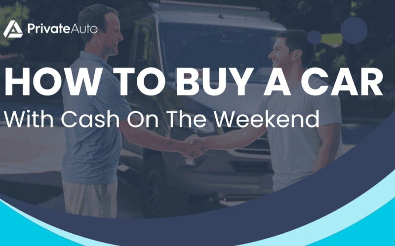 How To Buy A Car With Cash On The Weekend: Smart Tips Revealed