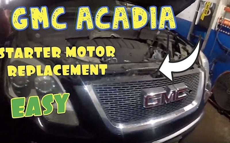How To Change A Starter On A 2012 Gmc Acadia: Easy Step-by-Step Guide