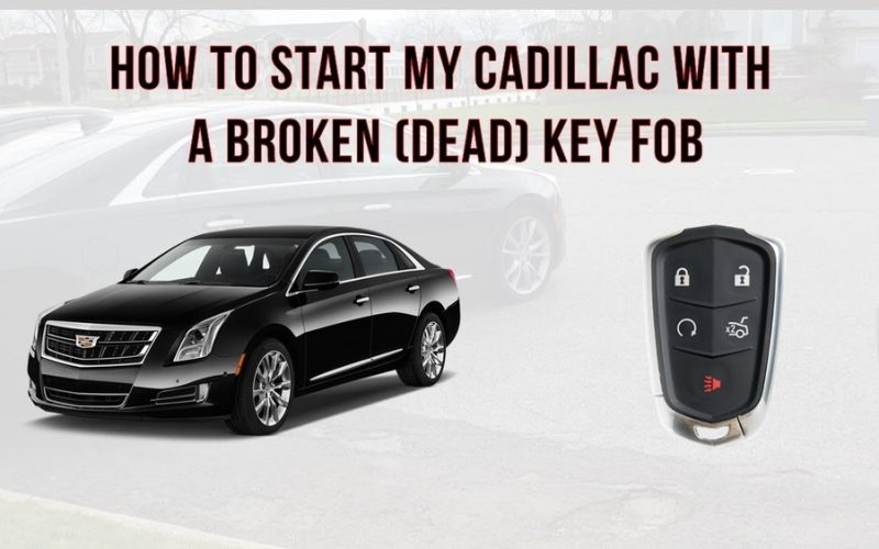 How To Start A Cadillac With A Dead Key Fob: Quick Easy Steps